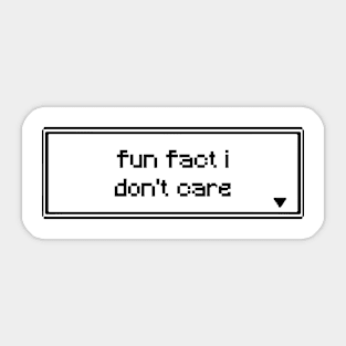 fun fact i dont care Sticker